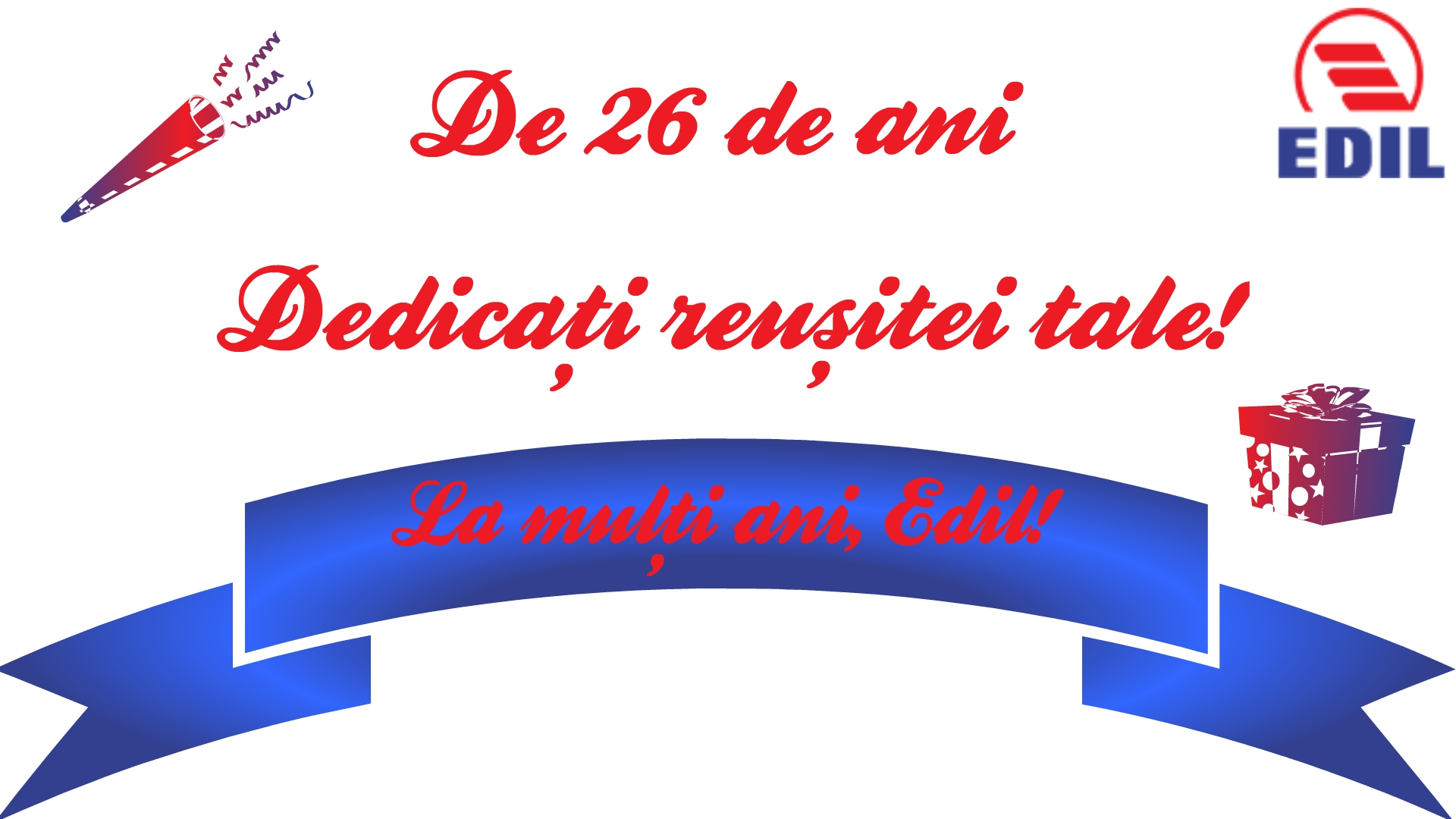 Dedicați reușitei tale de 26 ani